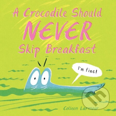 A Crocodile Should Never Skip Breakfast