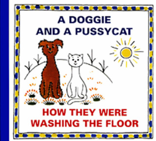 A Doggie and a Pussycat - How They Were Washing the Floor