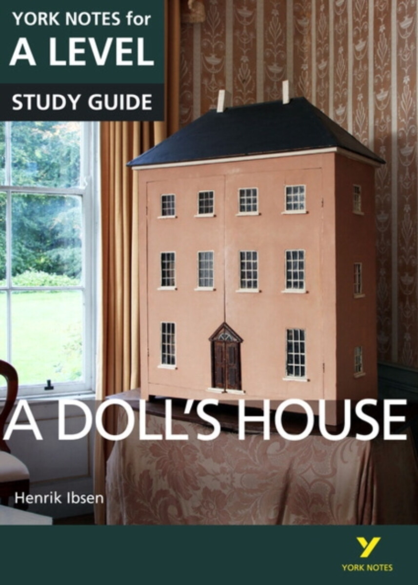 A Dolls House: York Notes for A-level - for 2026, 2027 exams