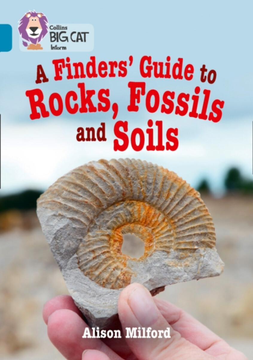 A Findersâ€™ Guide to Rocks, Fossils and Soils