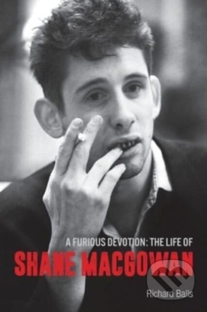 A Furious Devotion (The Life of Shane MacGowan)