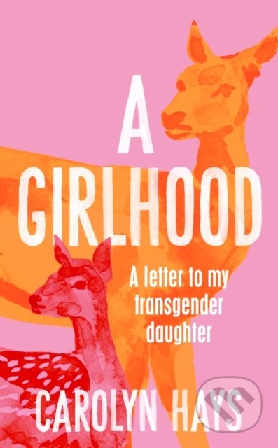A Girlhood (A Letter to My Transgender Daughter)