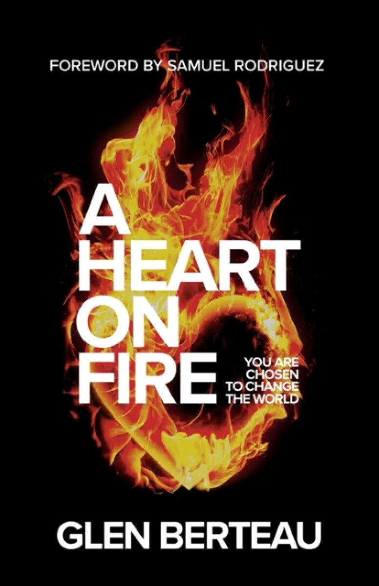 A Heart on Fire â€“ You Are Chosen to Change the World