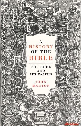 A History of the Bible (The Book and Its Faiths)