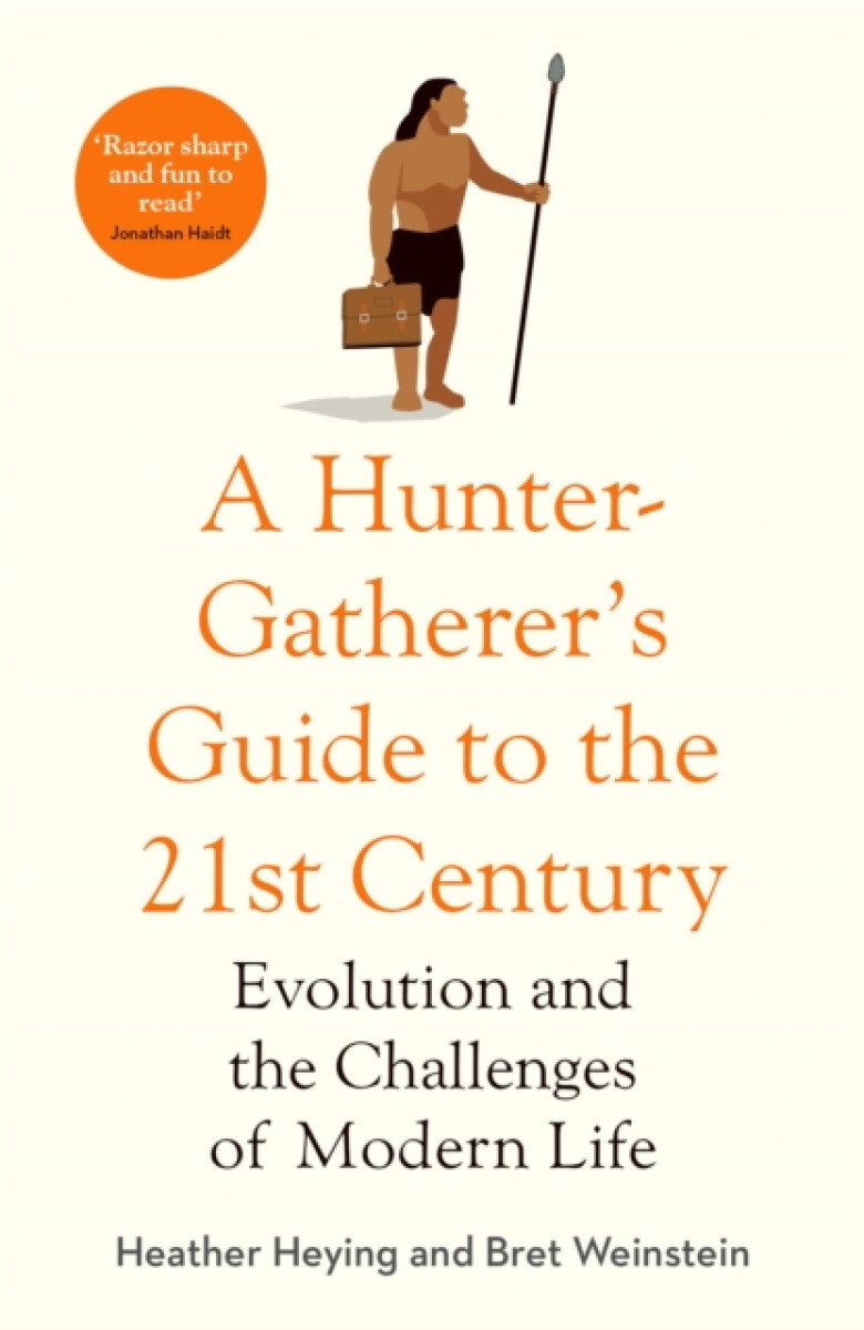 A Hunter-Gatherer's Guide to the 21stÂ Century