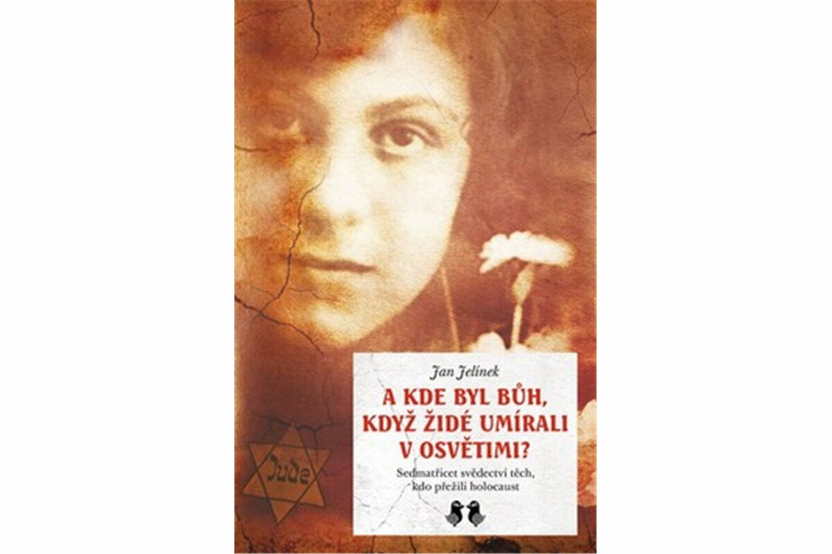 A kde byl Bůh, když židé umírali v Osvětimi? - Jan Jelínek