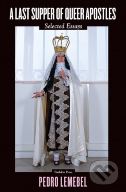 A Last Supper of Queer Apostles (Selected Essays)