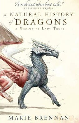 A Natural History of Dragons : A Memoir by Lady Trent