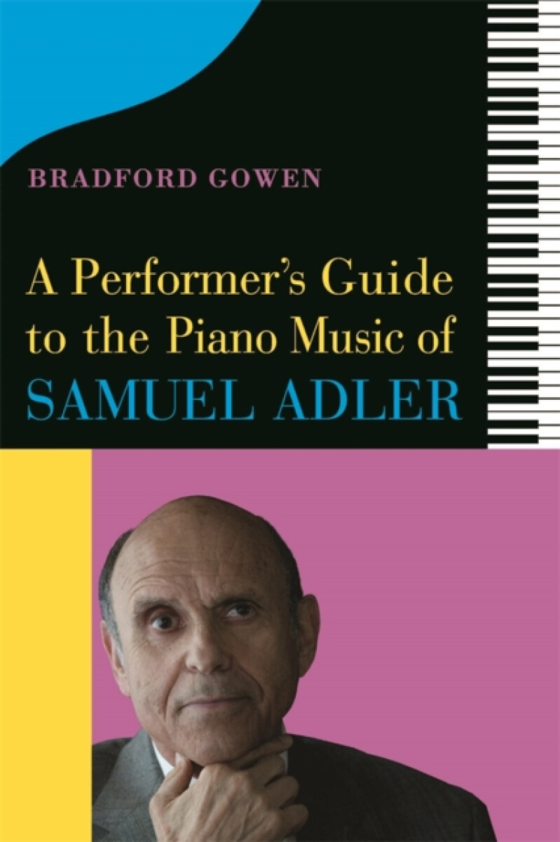 A Performerâ€™s Guide to the Piano Music of Samuel Adler