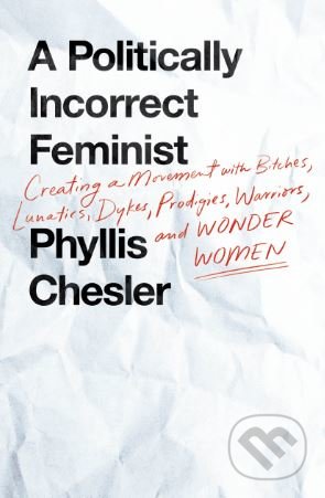A Politically Incorrect Feminist
