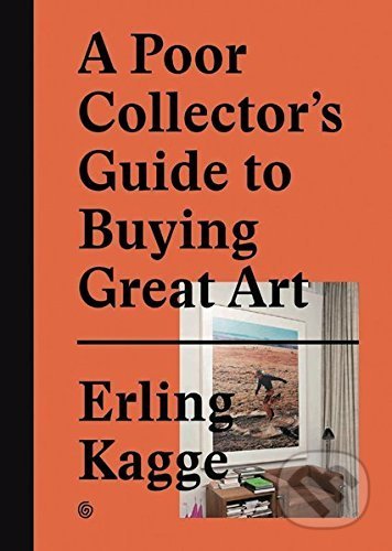 A Poor Collector’S Guide To Buying Great Art