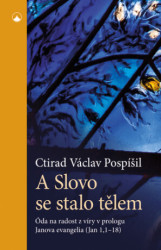 A Slovo se stalo tělem (Óda na radost z víry v prologu Janova evangelia (Jan 1,1-18)) - kniha z kategorie Křesťanství