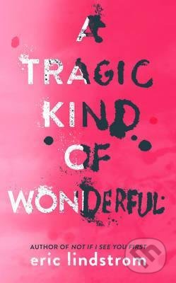 A Tragic Kind of Wonderful