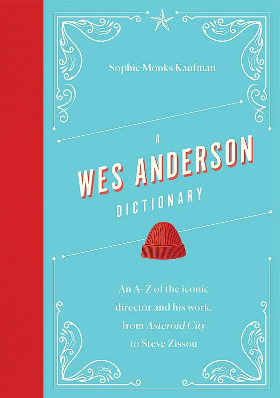 A Wes Anderson Dictionary - Sophie Monks Kaufman