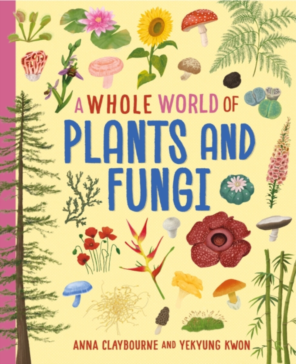 A Whole World of...: Plants and Fungi