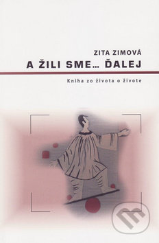 A žili sme... ďalej (Kniha zo života o živote)