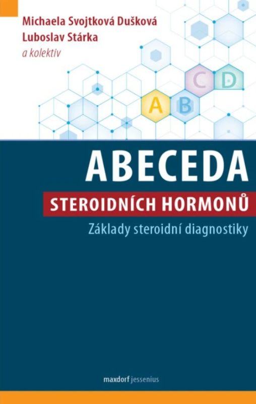 Abeceda steroidních hormonů - Základy steroidní diagnostiky - Michaela Svojtková Dušková