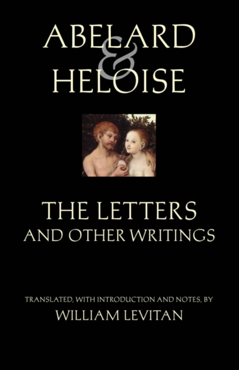 Abelard and Heloise: The Letters and Other Writings