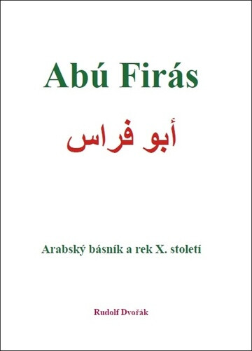 Abú Firás, arabský básník a rek X. století - Rudolf Dvořák
