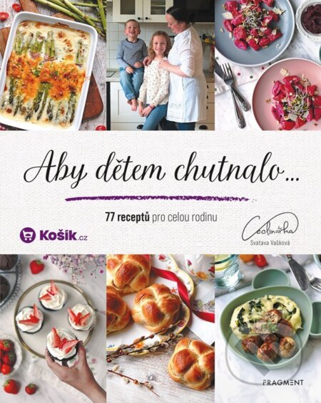 Aby dětem chutnalo (77 receptů pro celou rodinu)