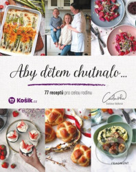 Aby dětem chutnalo (77 receptů pro celou rodinu)