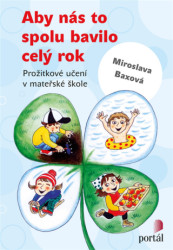Aby nás to spolu bavilo celý rok (Prožitkové učení v mateřské škole) - kniha z kategorie Naučné knihy