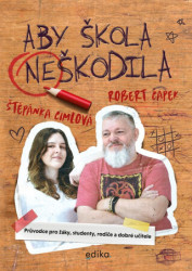 Aby škola neškodila (Průvodce pro žáky, studenty, rodiče a dobré učitele) - kniha z kategorie Pedagogika