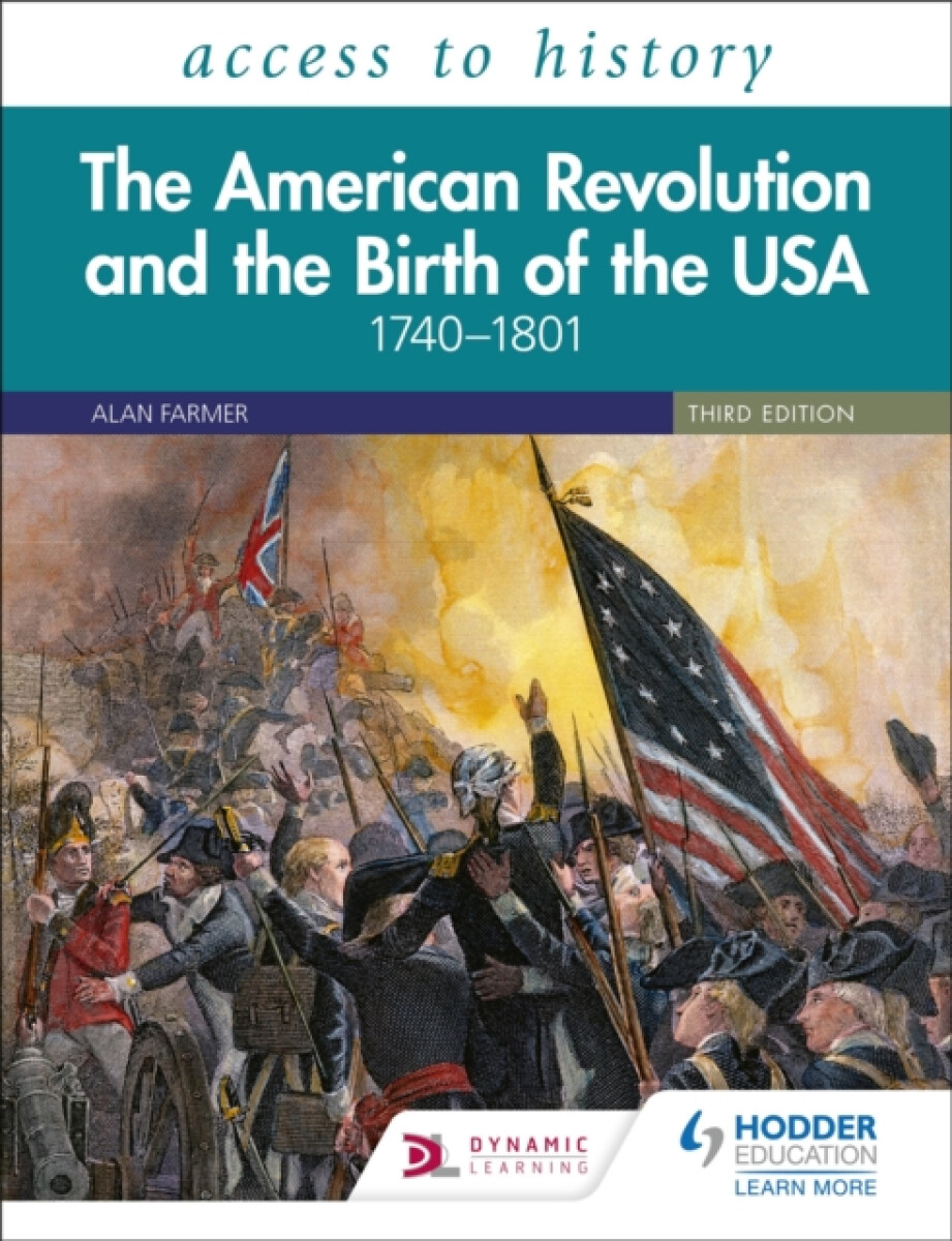 Access to History: The American Revolution and the Birth of the USA 1740â€“1801, Third Edition