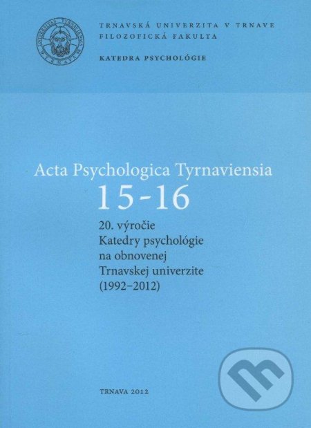 Acta Psychologica Tyrnaviensia 15-16