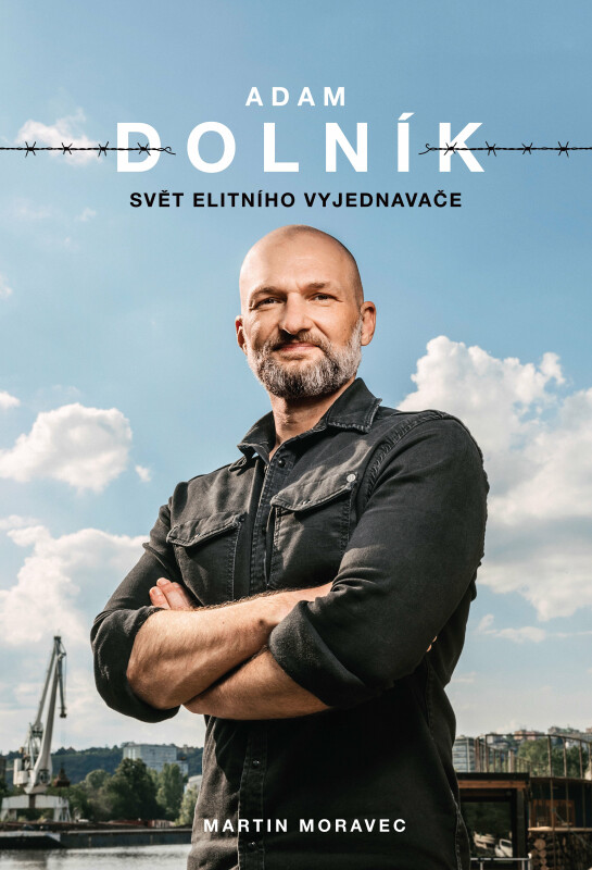 Adam Dolník: Svět elitního vyjednavače - Martin Moravec, Adam Dolník