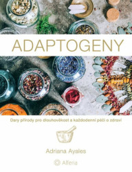 Adaptogeny (Dary přírody pro dlouhověkost a každodenní péči o zdraví) - kniha z kategorie Zdraví a životní styl