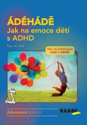 ÁDÉHÁDĚ: Jak na emoce dětí s ADHD (Vše, co potřebujete vědět o ADHD.) - kniha z kategorie Speciální pedagogika