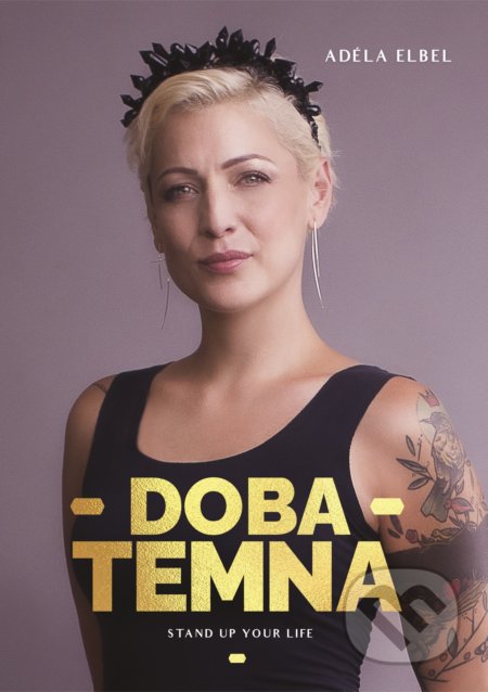 Adéla Elbel: Doba temna (Stand up your life)