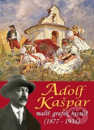 Adolf Kašpar - malíř, grafik, kreslíř (1877-1934)