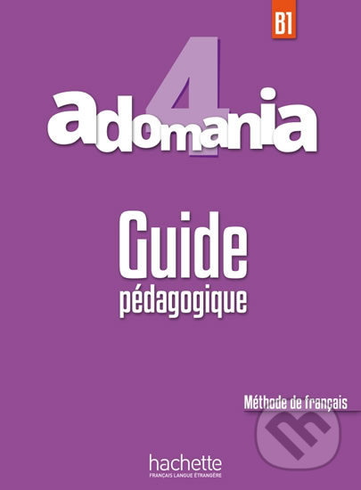 Adomania 4 (B1) Guide Pédagogique