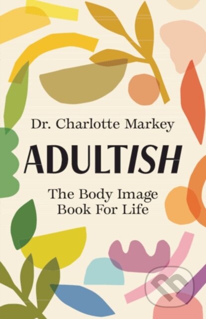 Adultish (The Body Image Book for Life)
