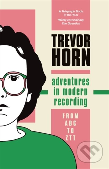 Adventures in Modern Recording (From ABC to ZTT)