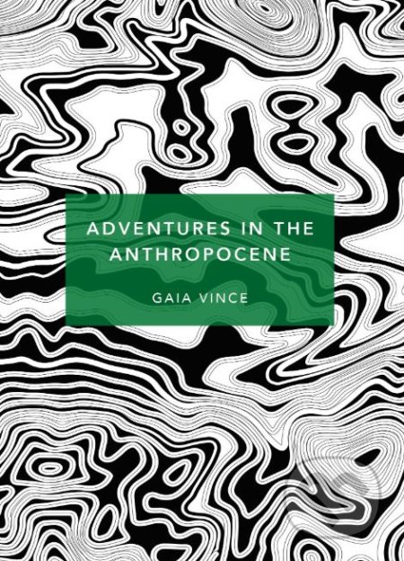 Adventures in the Anthropocene