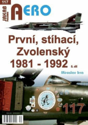 AERO 117 První, stíhací, Zvolenský 1981-1992, 5.díl - kniha z kategorie 20. století