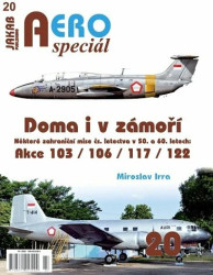 AEROspeciál 20 Doma i v zámoří (Některé zahraniční mise čs. letectva v 50. a 60. letech: Akce 103 / 106 / 117 / 122) - kniha z kategorie 20. století