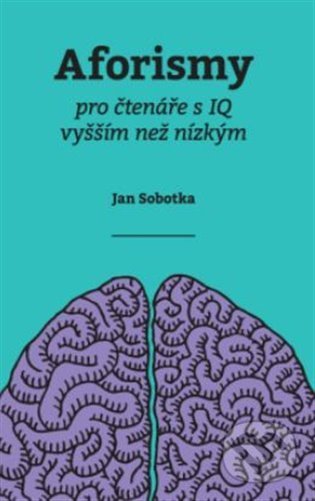 Aforismy pro čtenáře s IQ vyšším než nízkým
