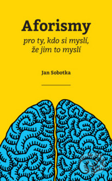 Aforismy pro ty, kdo si myslí, že jim to myslí