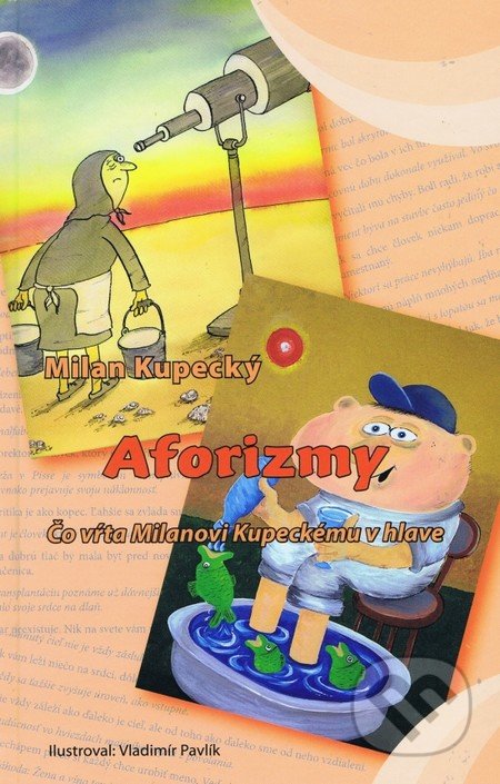 Aforizmy (Čo vŕta Milanovi Kupeckému v hlave)