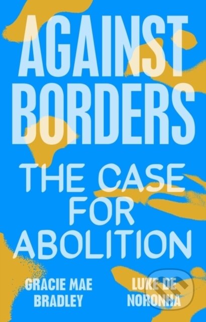 Against Borders (The Case for Abolition)