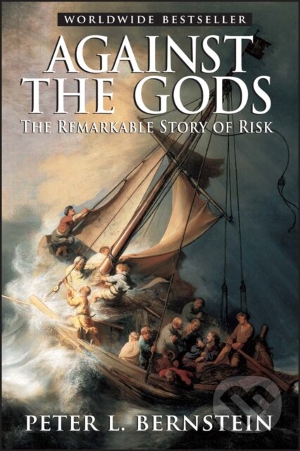 Against the Gods (The Remarkable Story of Risk)