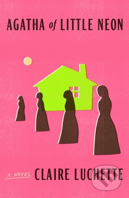 Agatha of Little Neon (A Novel)