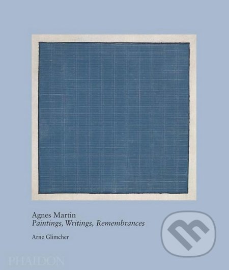 Agnes Martin (Paintings, Writings, Remembrances)