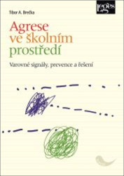 Agrese ve školním prostředí (Varovné signály, prevence a řešení) - kniha z kategorie Sociologie
