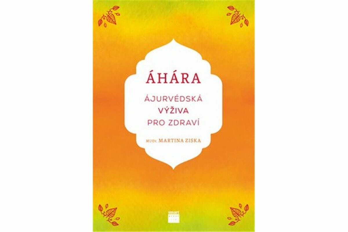 Áhára, ájurvédská výživa pro zdraví - Martina Ziska, Mudr.