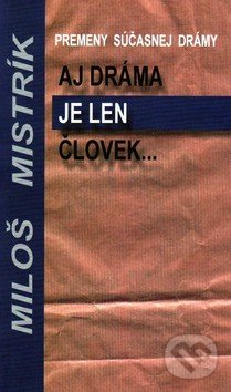Aj dráma je len človek